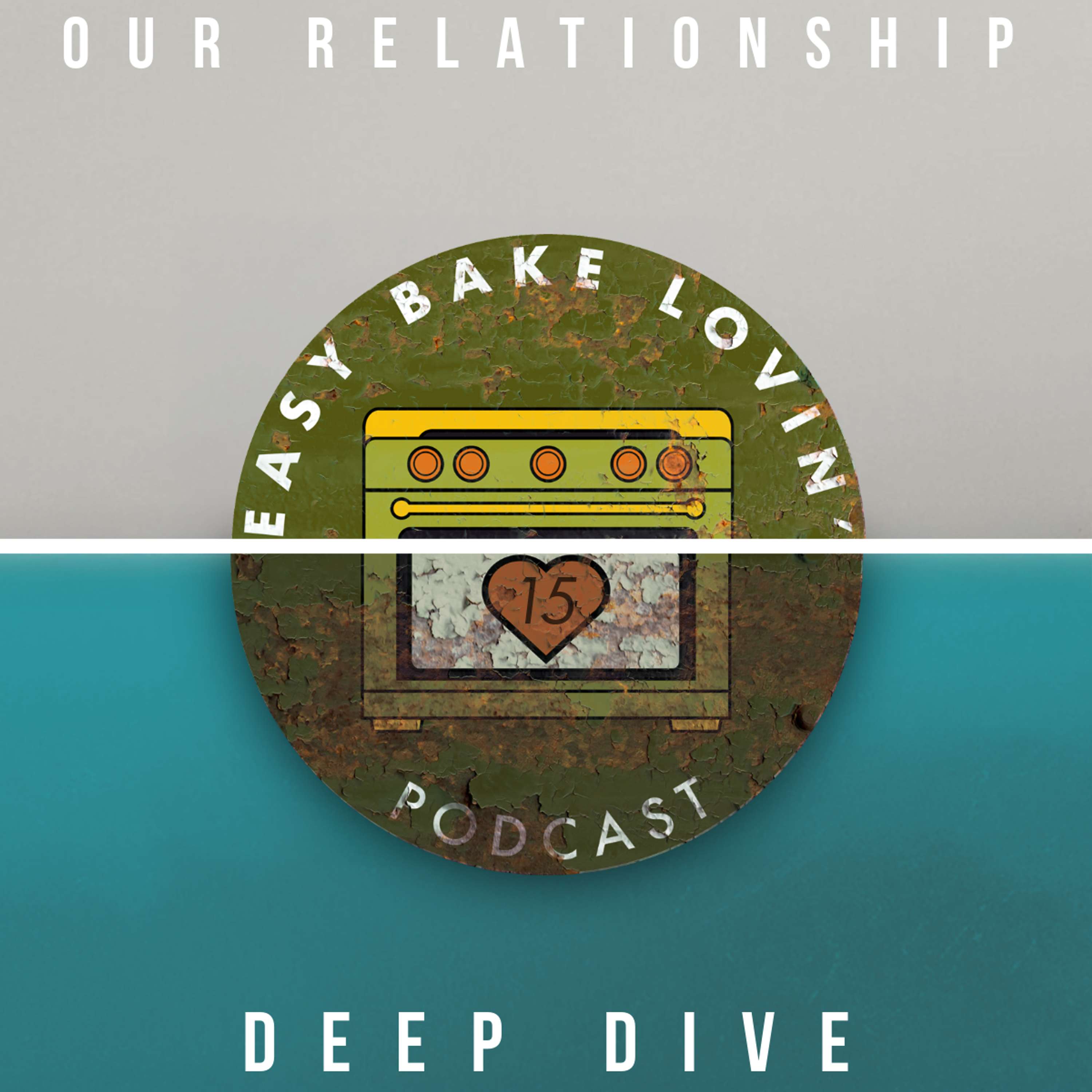 Episode 15 - Our Relationship Deep Dive
