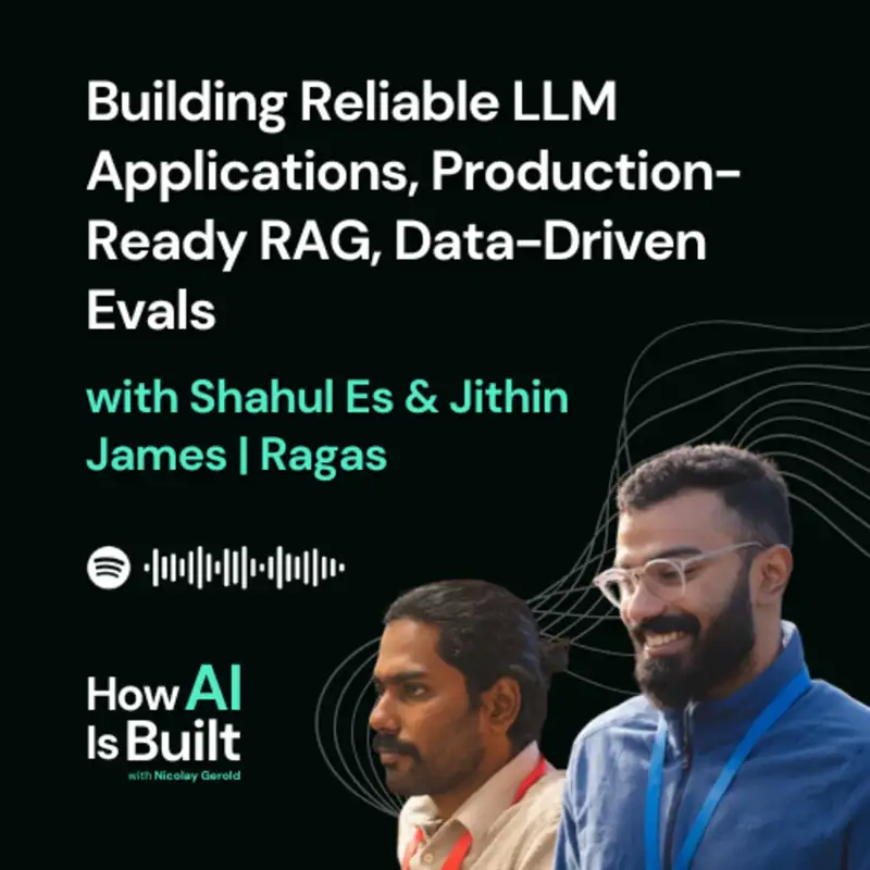 Building Reliable LLM Applications, Production-Ready RAG, Data-Driven Evals | ep 5