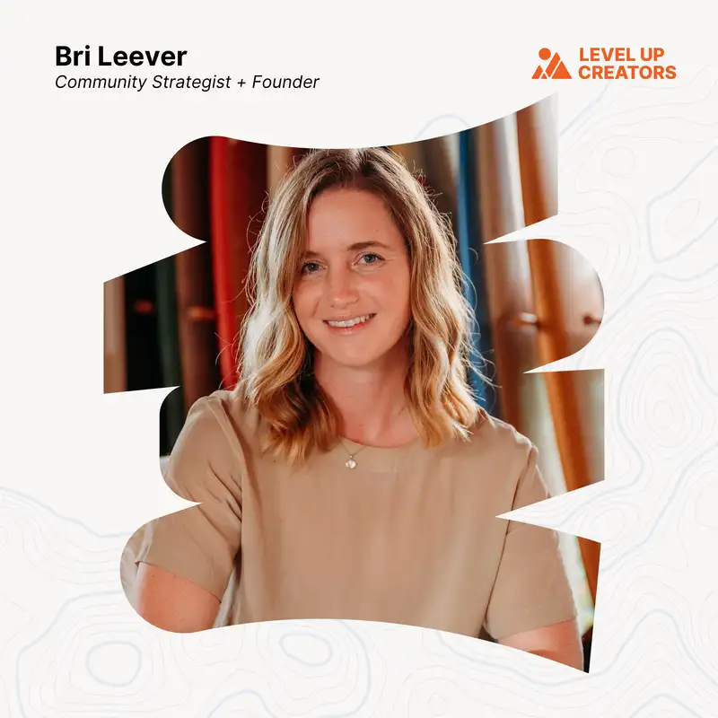 Want to build a scalable community? Start doing this first with Bri Leever