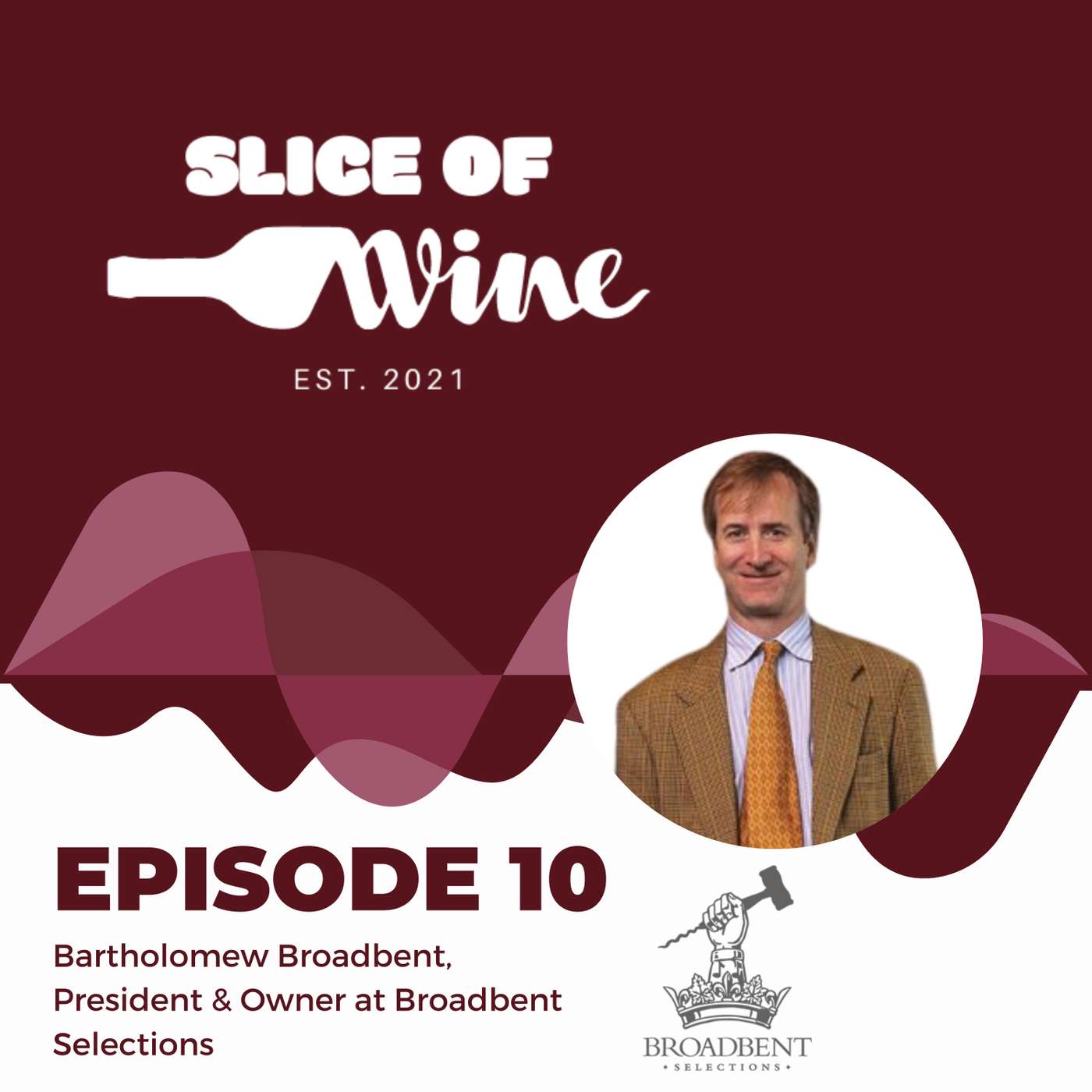 #10 - Bartholomew Broadbent, President & Owner at Broadbent Selections #10 - Bartholomew Broadbent, President & Owner at Broadbent Selections