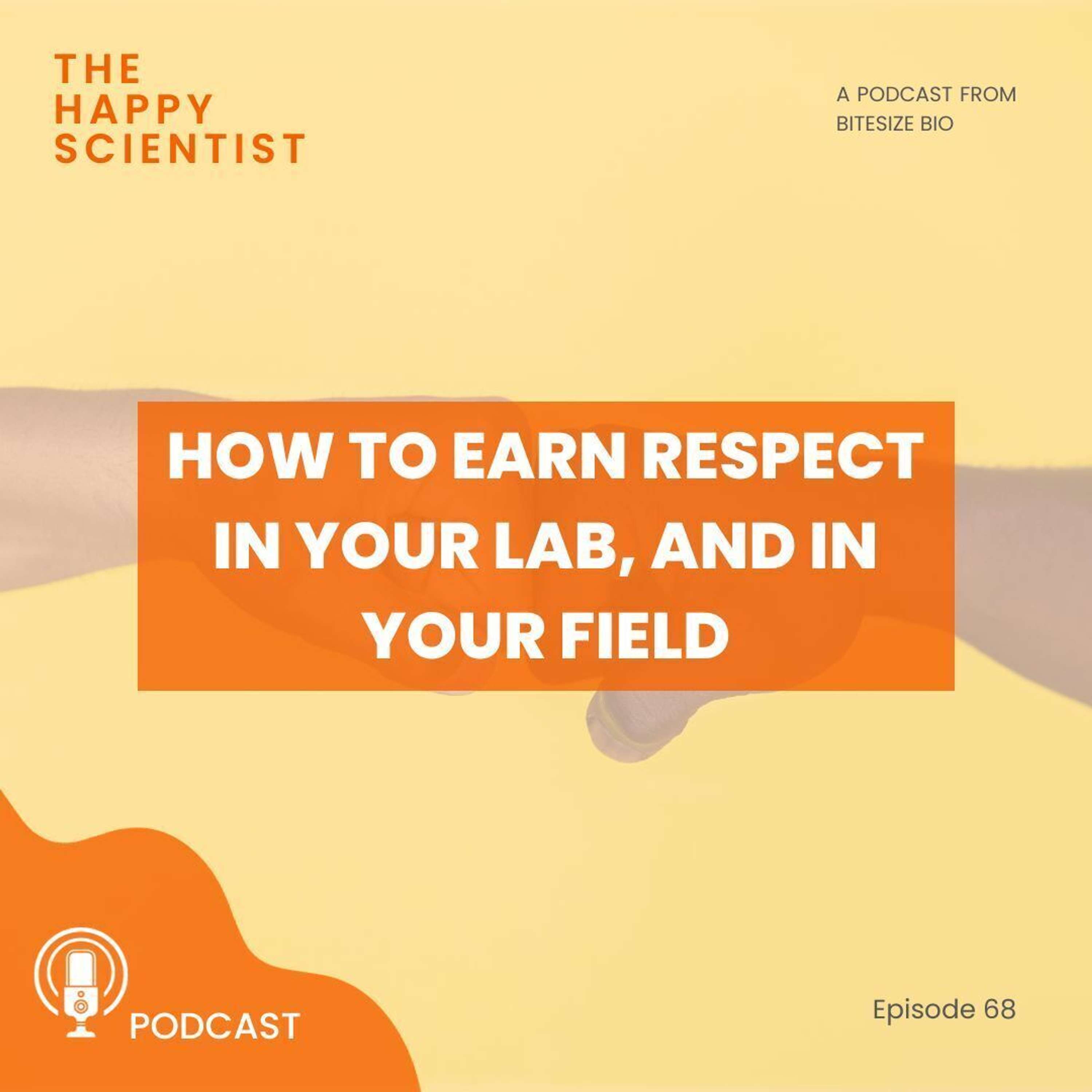 How to Earn Respect In Your Lab, and In Your Field