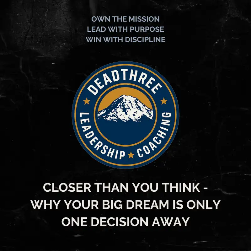 Closer Than You Think - Why Your Big Dream Is Only One Decision Away