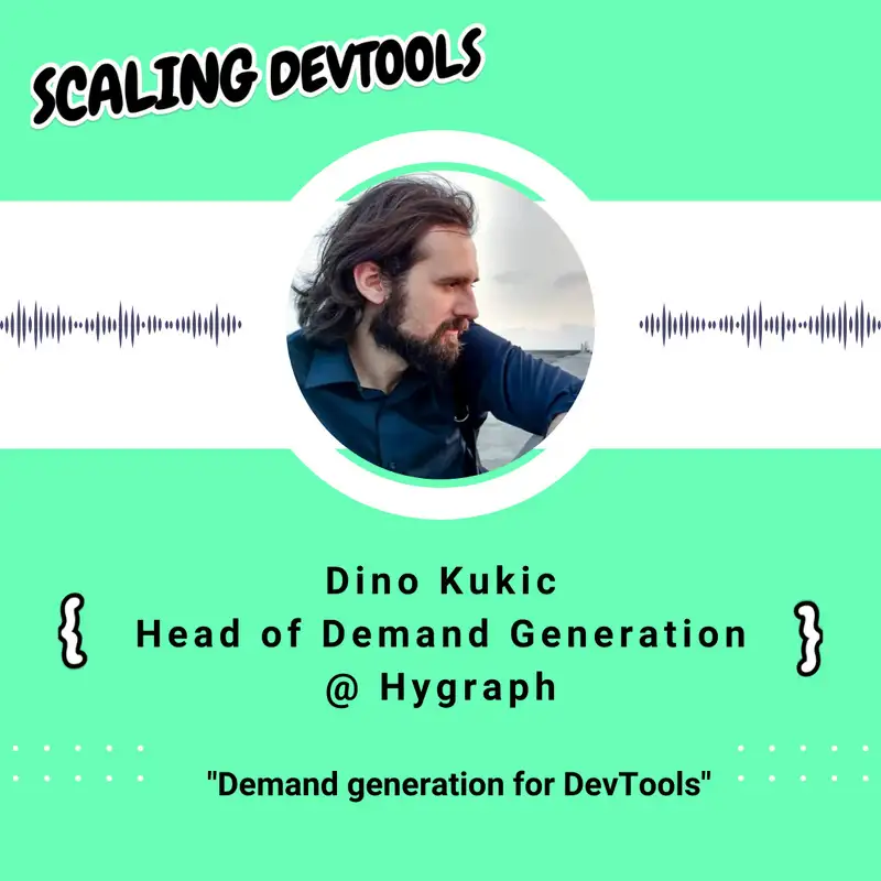 Demand Generation for DevTools - Dino Kukic from Hygraph
