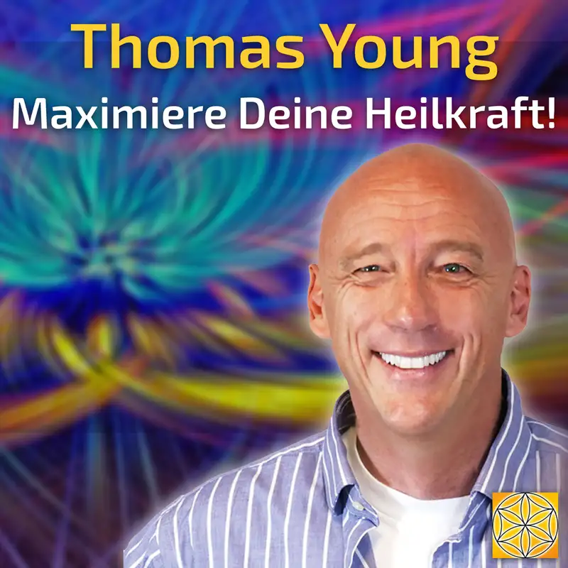 #078 Maximiere Deine Heilkraft! - Thomas Young im Gespräch