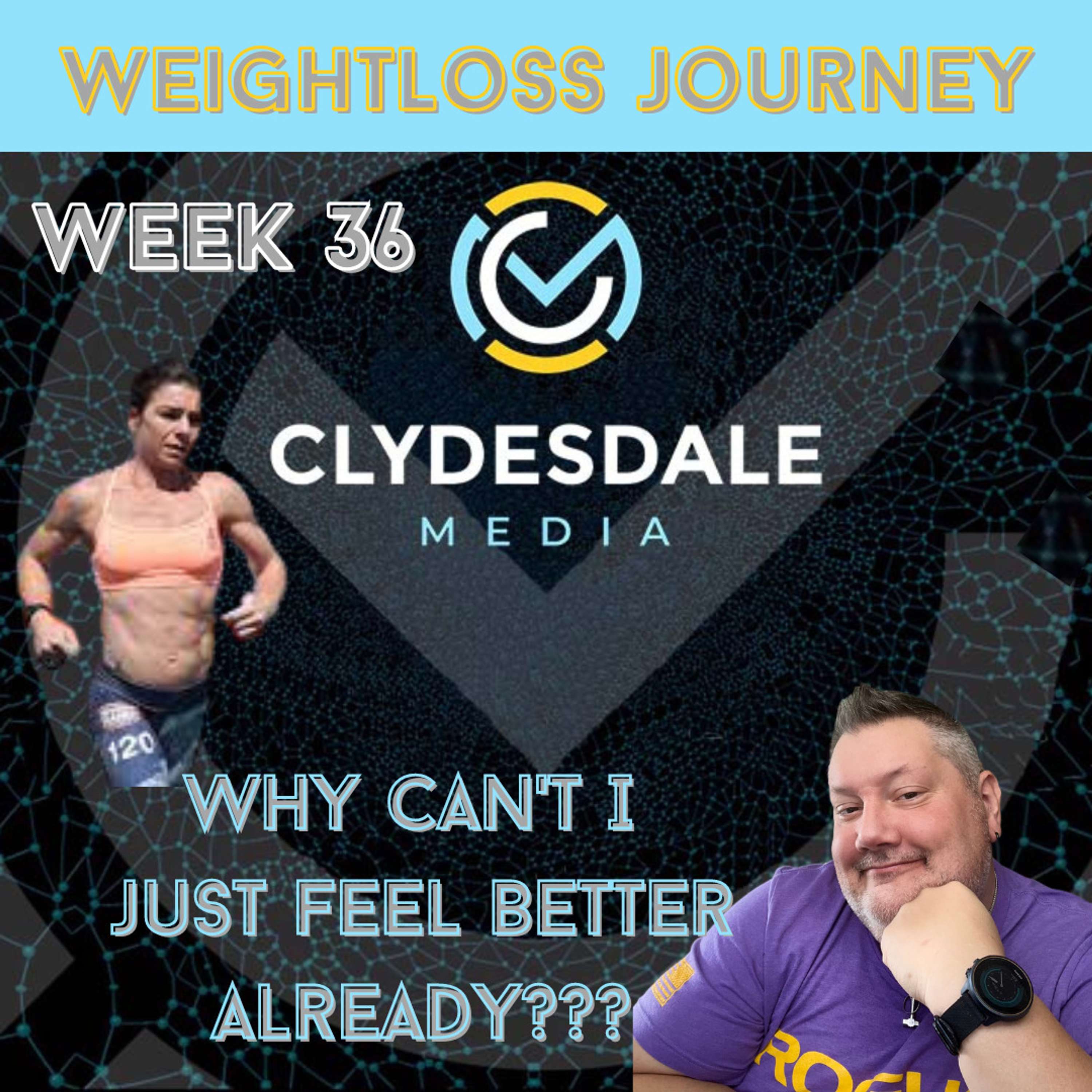 Clydesdale Media Weight Loss Journey - Why can't I just feel better already???