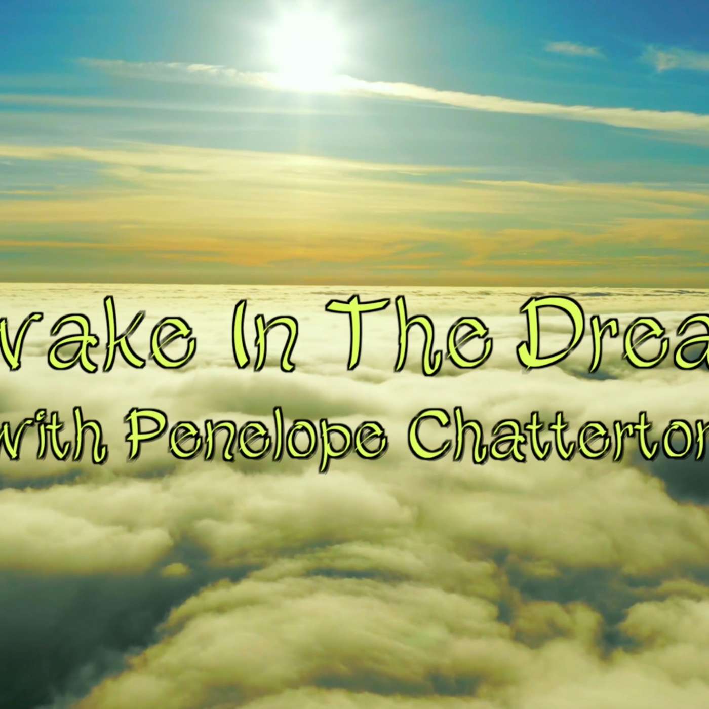 Awake In The Dream with Penelope Chatterton