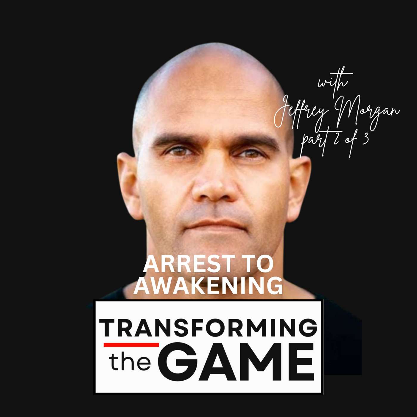 Jeffrey Morgan: Arrest to Awakening, the journey to self-discovery