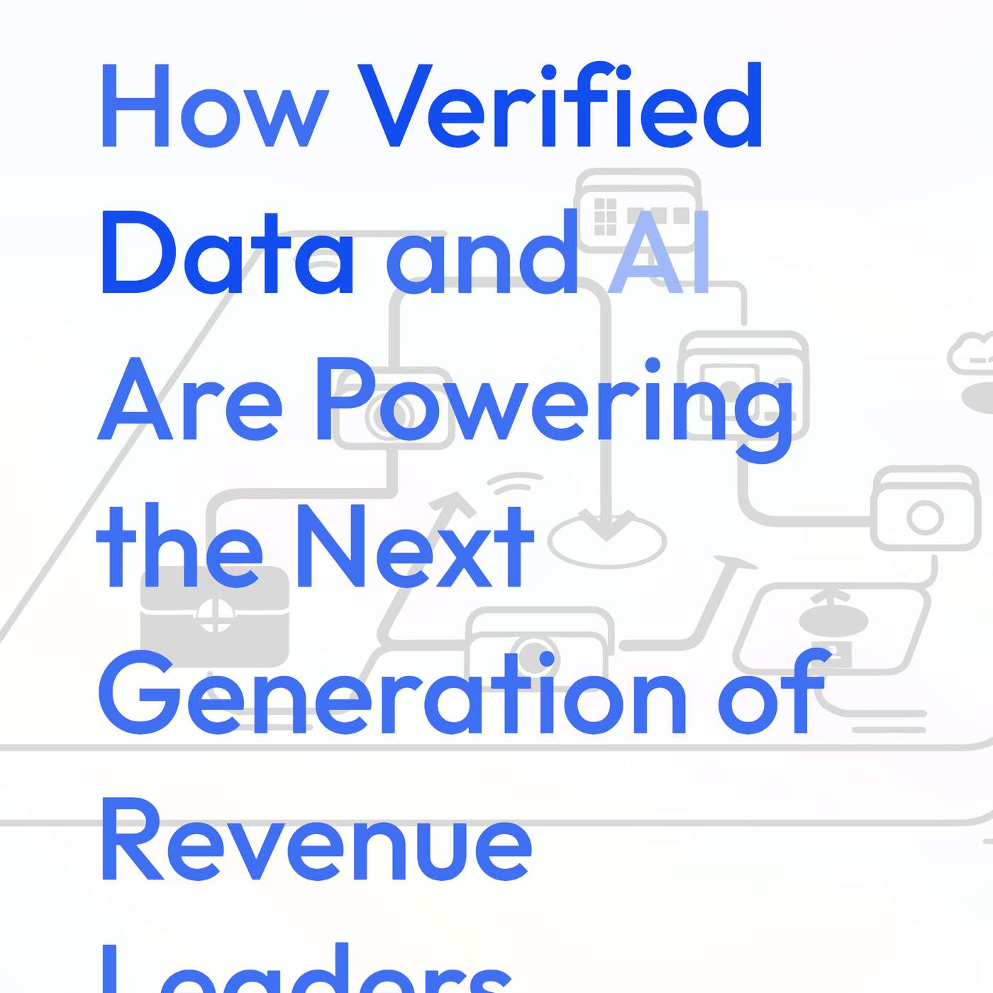 Inside Modern Sales: How Verified Data and AI Are Powering the Next Generation of Revenue Leaders