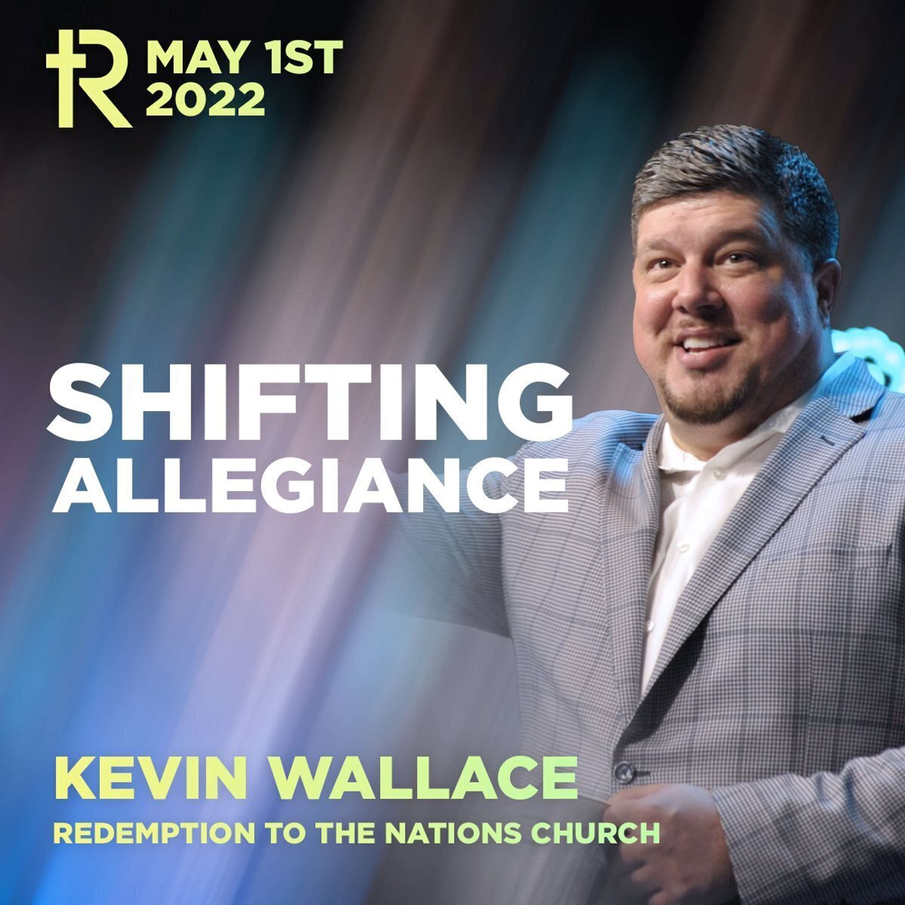 Shifting Allegiance | Kevin Wallace | Weekend Service