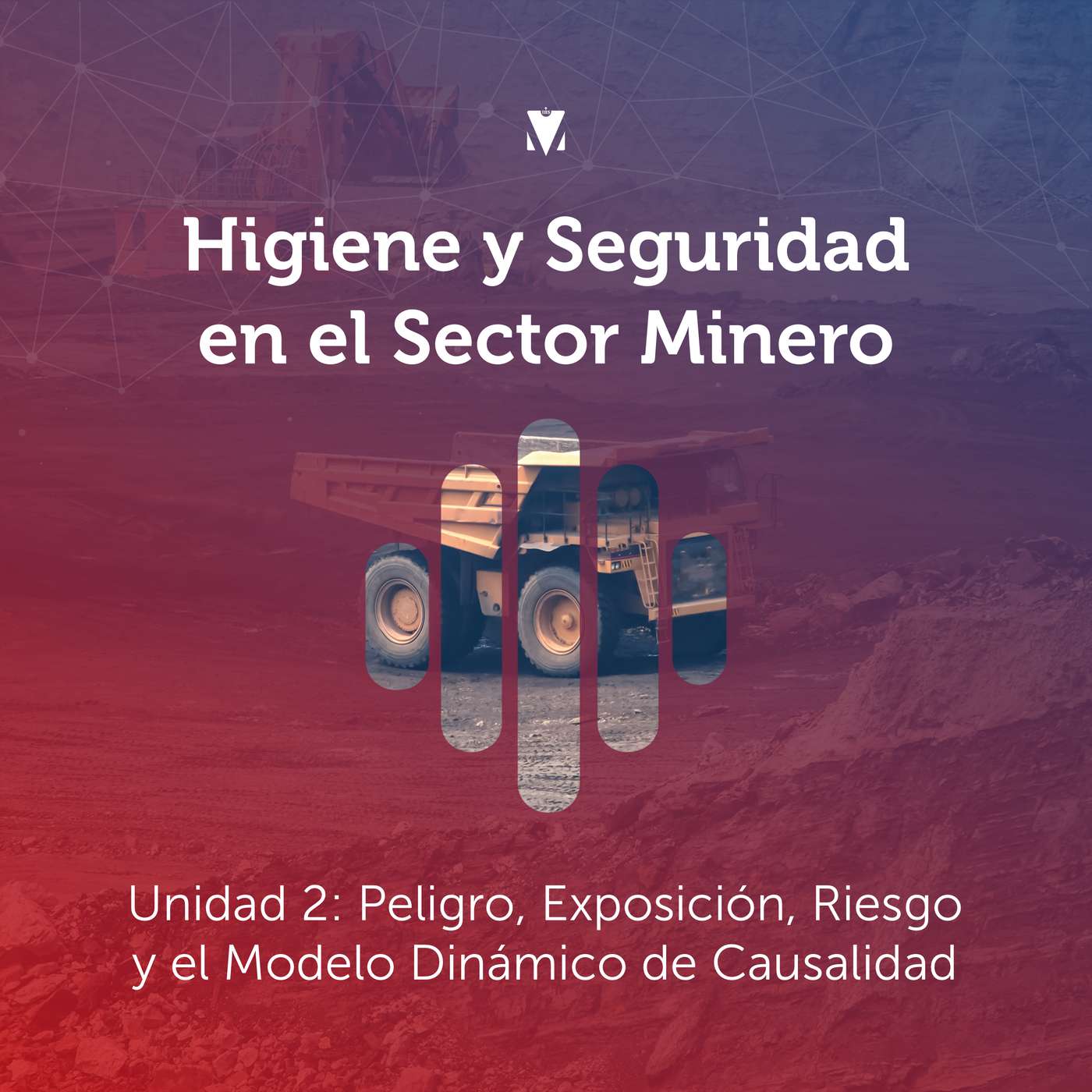 2 - HIGIENE Y SEGURIDAD EN EL SECTOR MINERO: Unidad 2 - Peligro, Exposición, Riesgo y el Modelo Dinámico de Causalidad