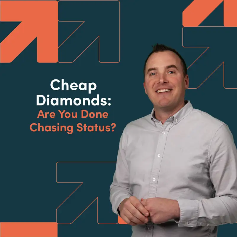 Cheap Diamonds: Are You Done Chasing Status?