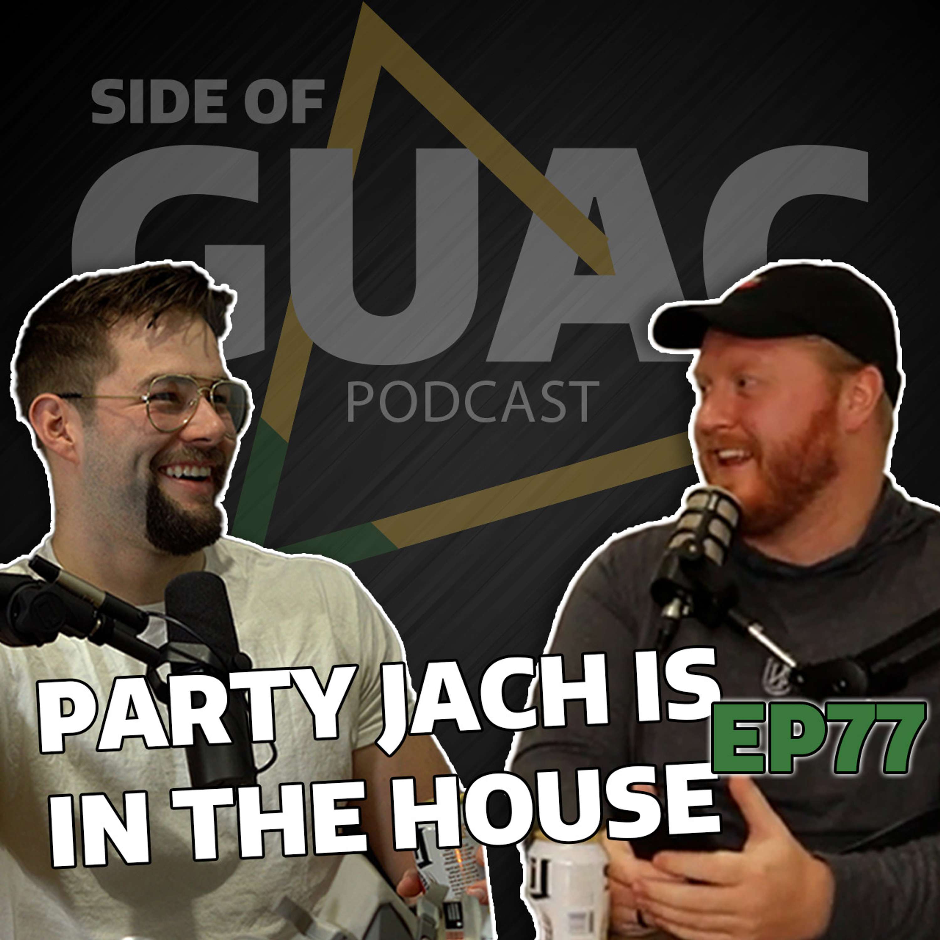 EP77 | Party Jach is in the House
