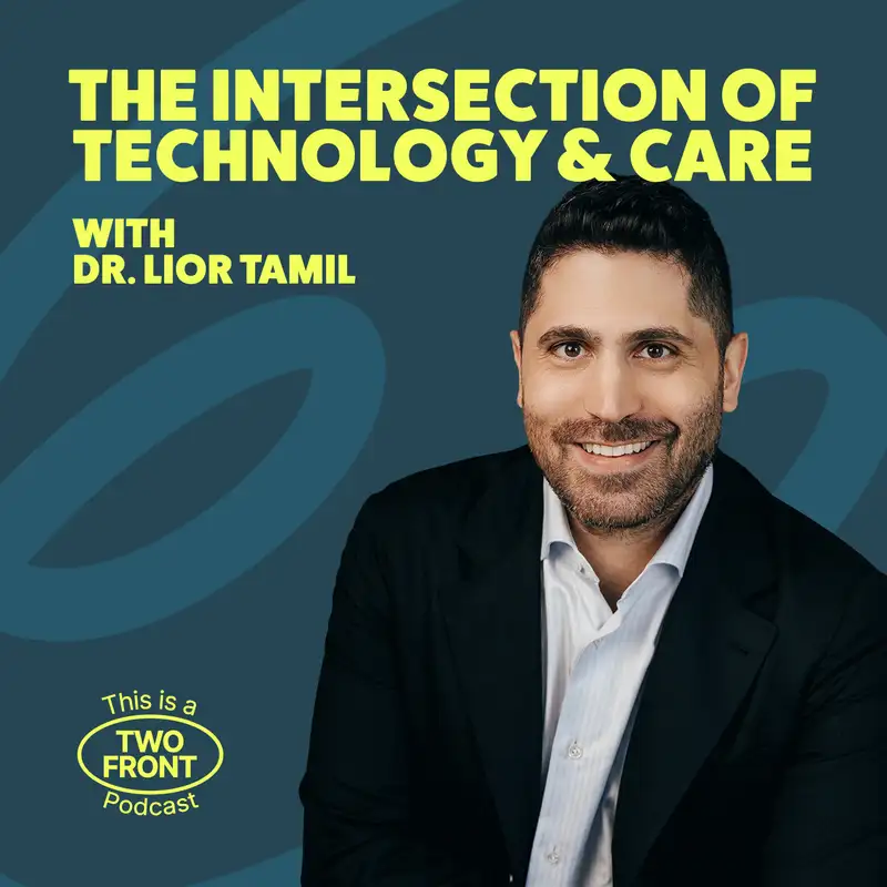 The Intersection of Technology & Care with Dr. Lior Tamir