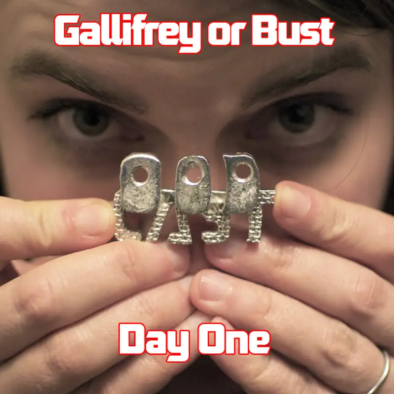 Gallifrey or Bust: Day One