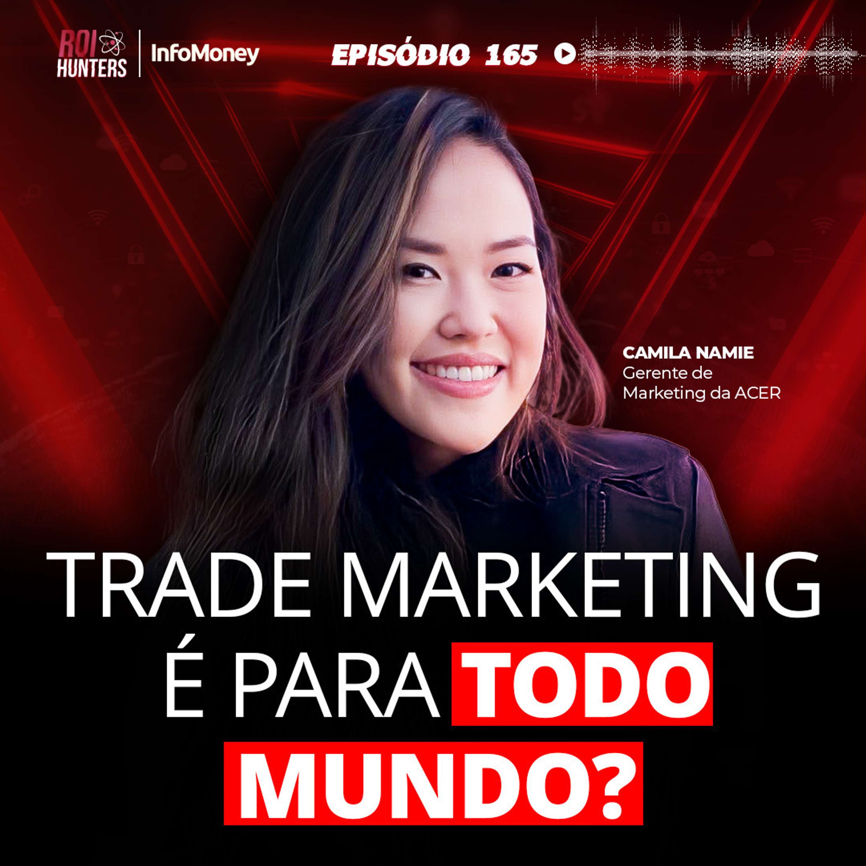 #165 - ACER e seu Trade Marketing (Digital) com Camila Namie