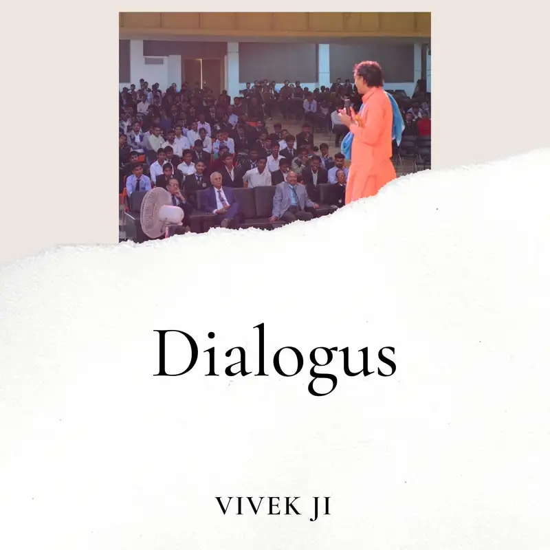 Dialogues- Vivek ji 