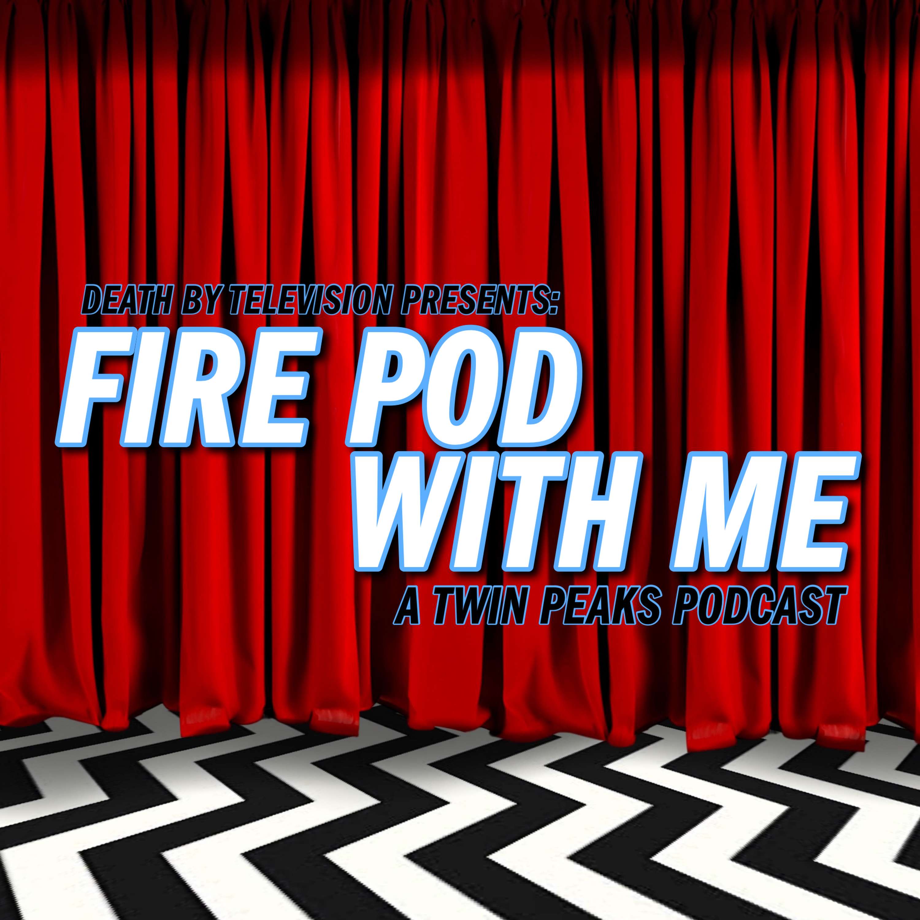 Fire Pod With Me: A Twin Peaks Podcast