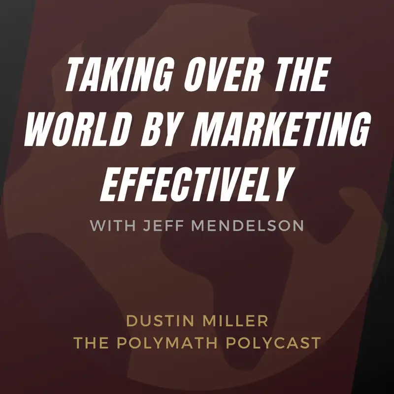 Taking Over the World by Marketing Effectively with Jeff Mendelson [Interview]