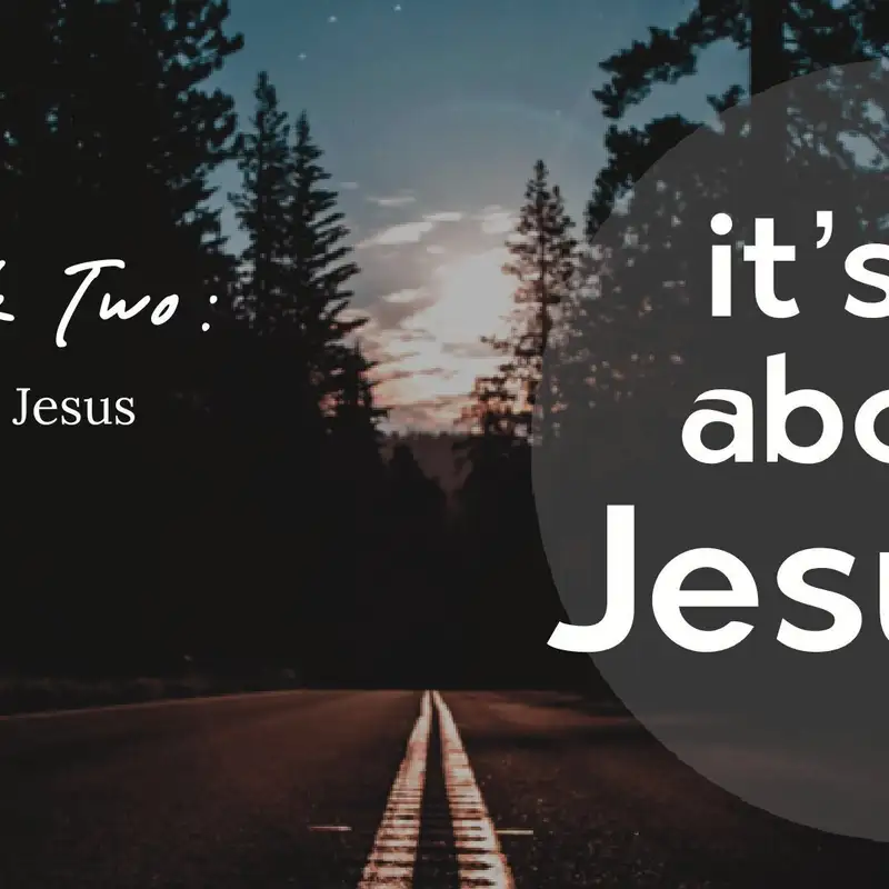 It's All About Jesus   Week Two