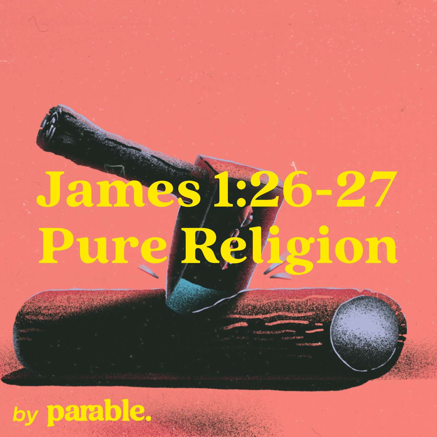 James Part 8: Pure Religion [James 1:26-27]