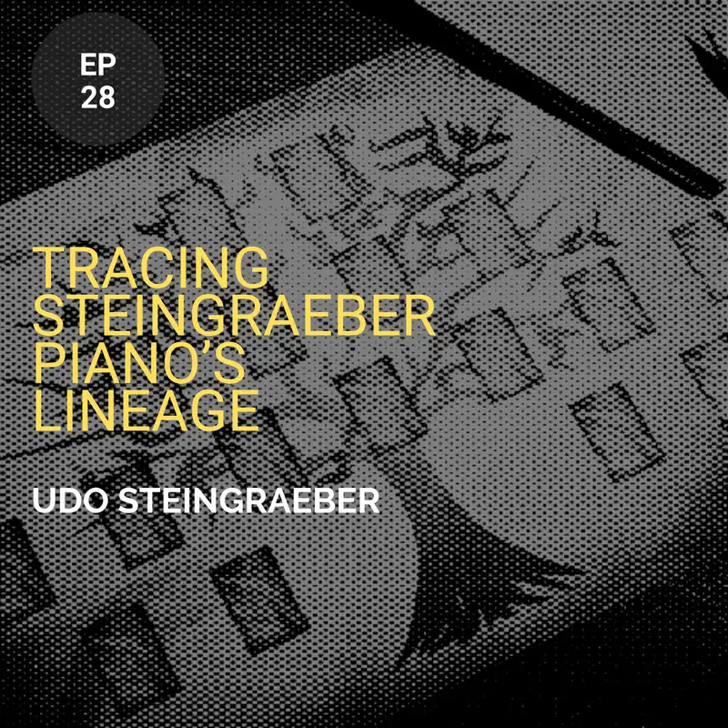 Tracing Steingraeber Piano’s Lineage w/ Udo Steingraeber