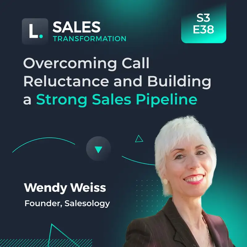 712 - Overcoming Call Reluctance and Building a Strong Sales Pipeline, with Wendy Weiss