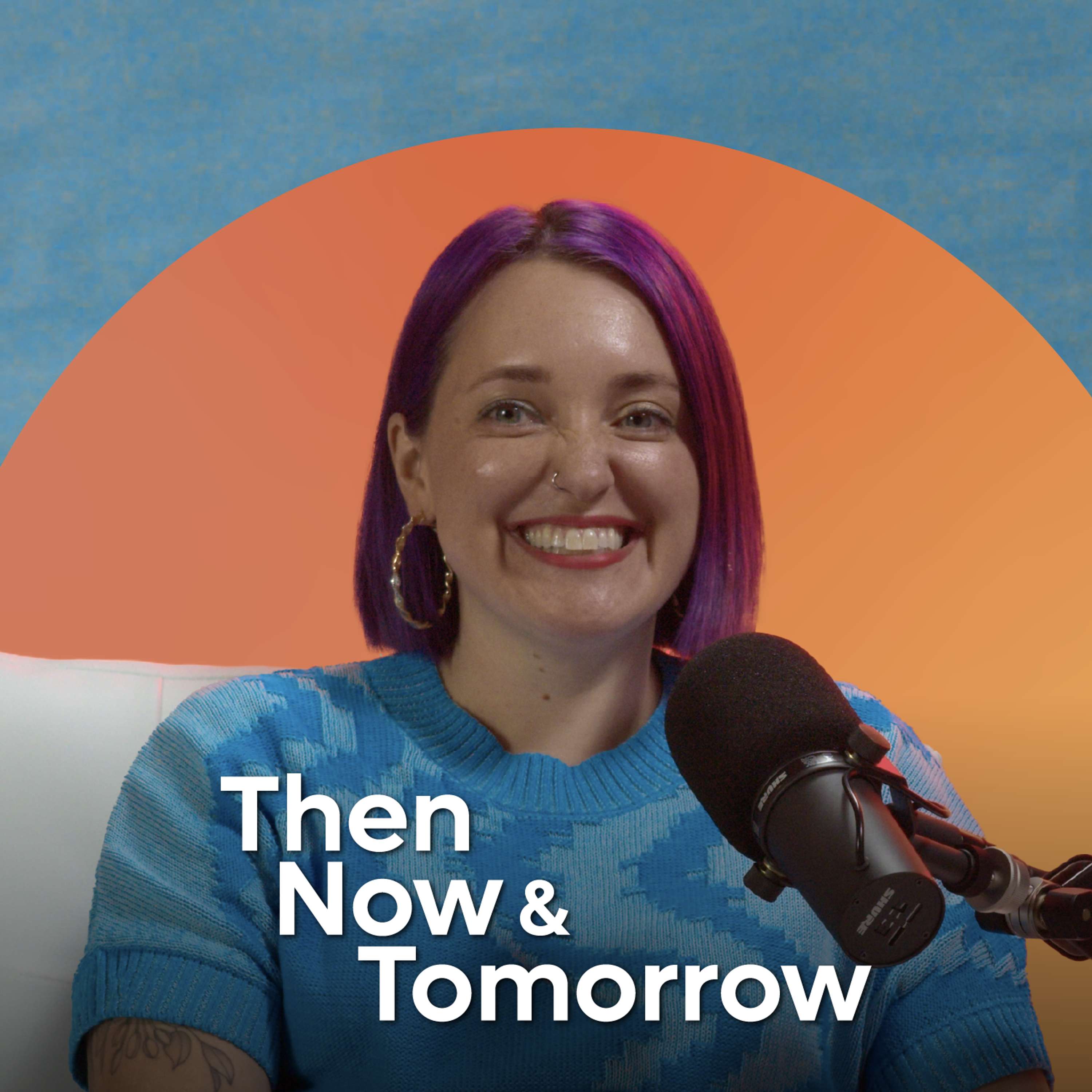 Then, Now & Tomorrow