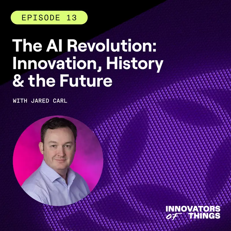 The AI Revolution: Innovation, History & the Future with Jared Carl