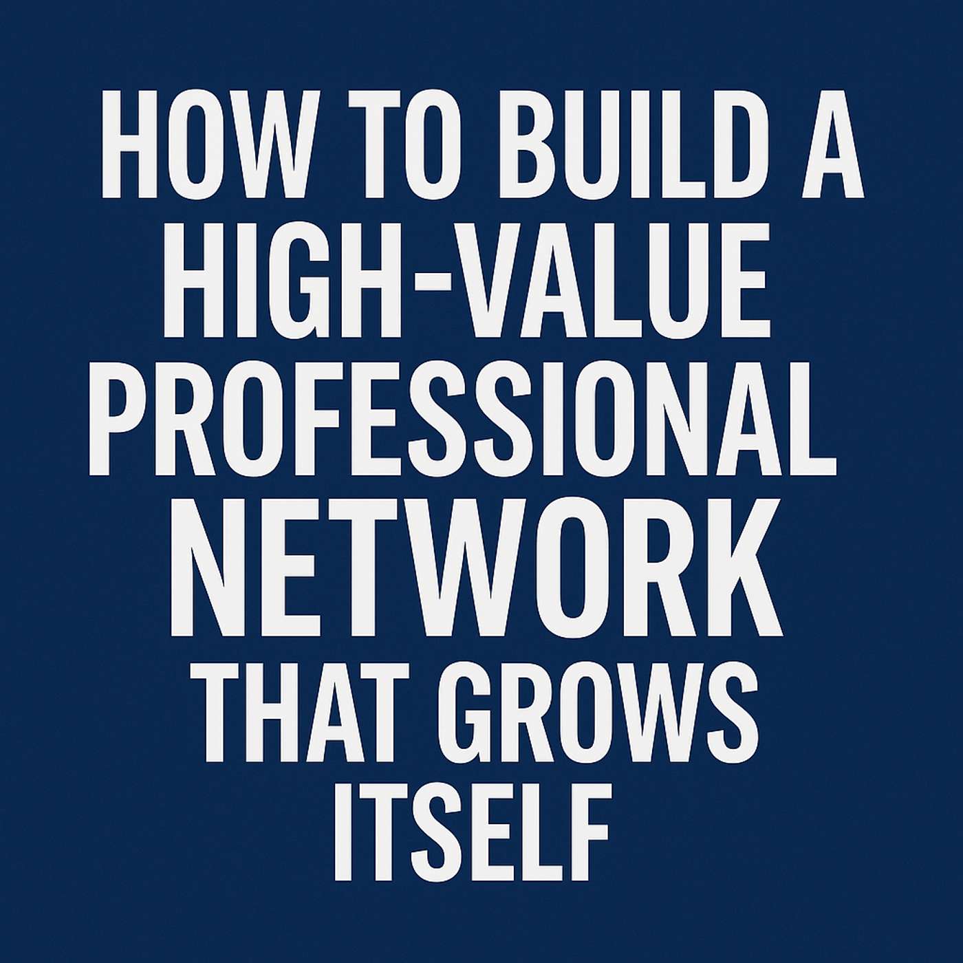 How to Build a Referral Network That Grows Itself | 902