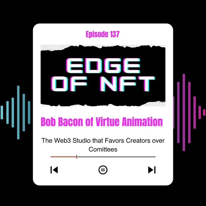 Bob Bacon Of Virtue Animation - The WEB3 Studio That Favors Creators Over Committees, Plus Tron Network, APE NFT Marketplace, And More...