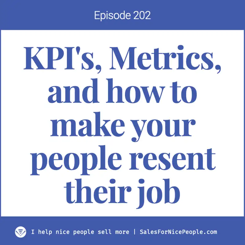 Ep 202: KPI's, targets, and how to make your technical experts resent their job