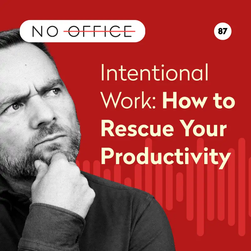 Intentional Work: How to Rescue Your Productivity