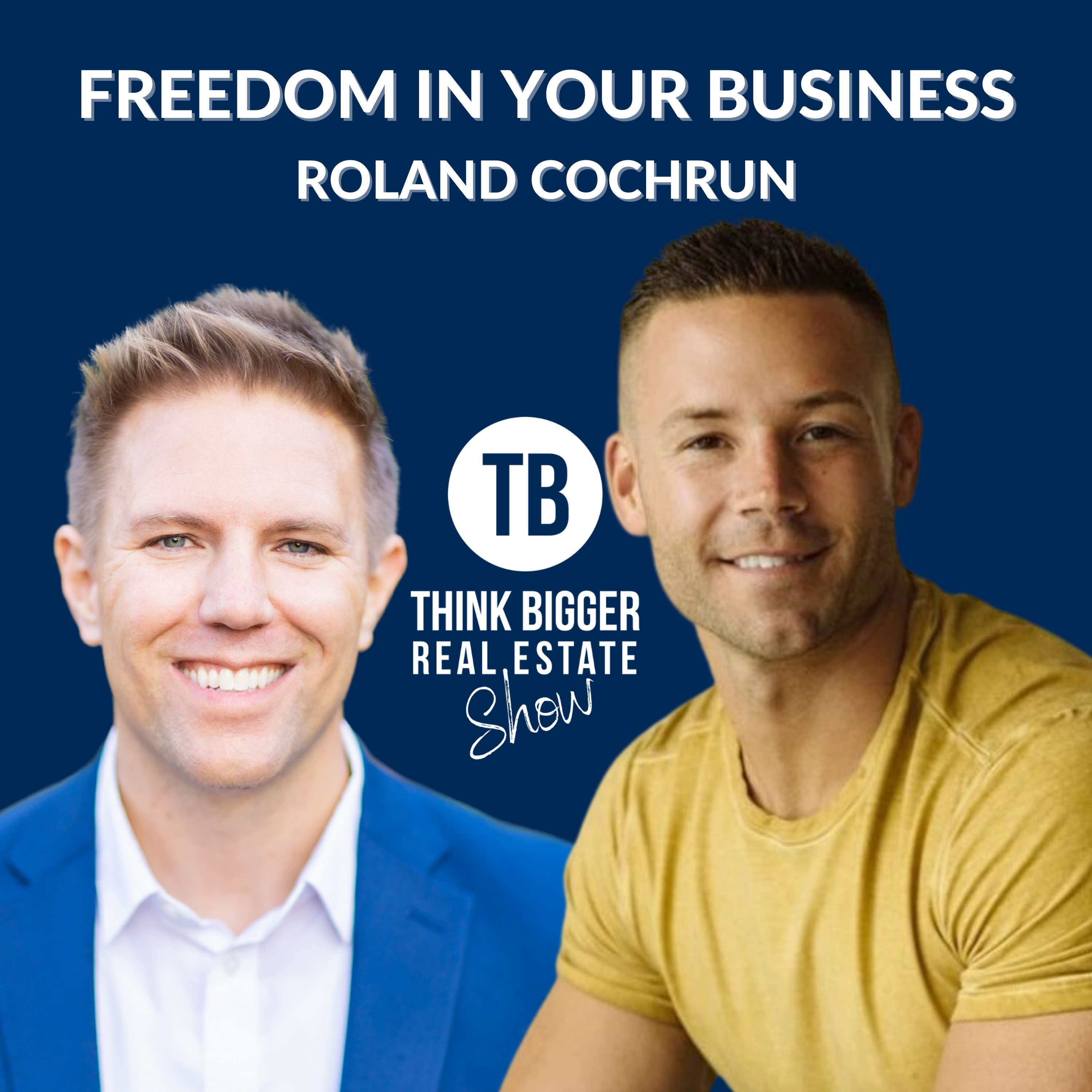 Creating Freedom in Your Business | Roland Cochrun