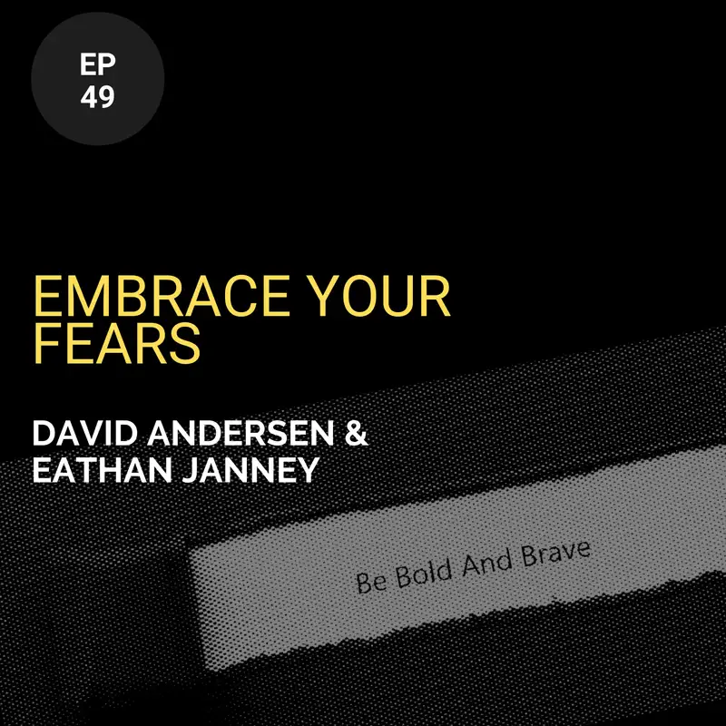 Embrace Your Fears w/ David Andersen and Eathan Janney