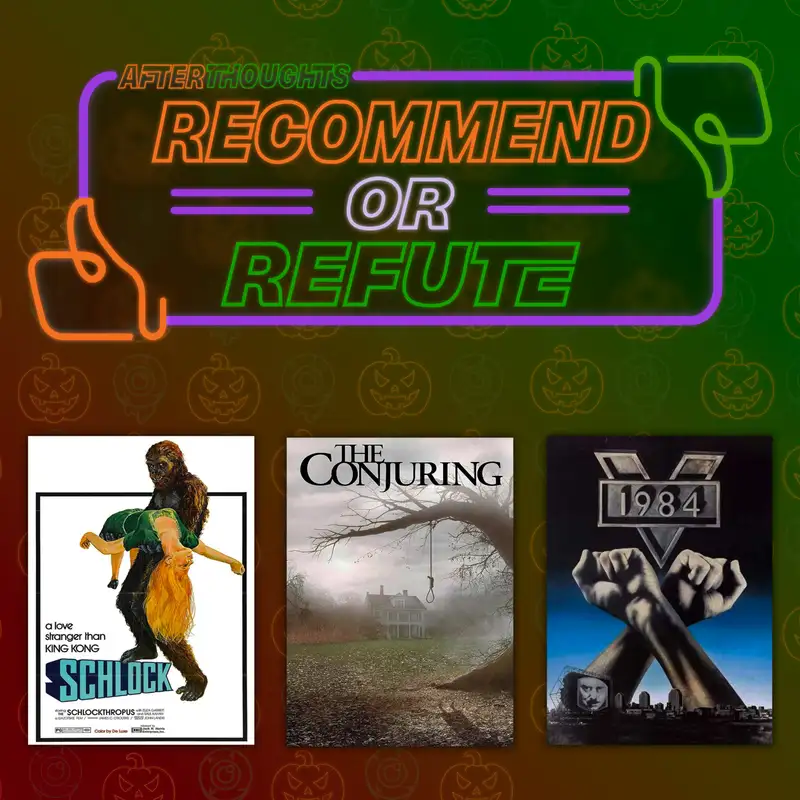 Recommend or Refute | Schlock, The Conjuring, and 1984