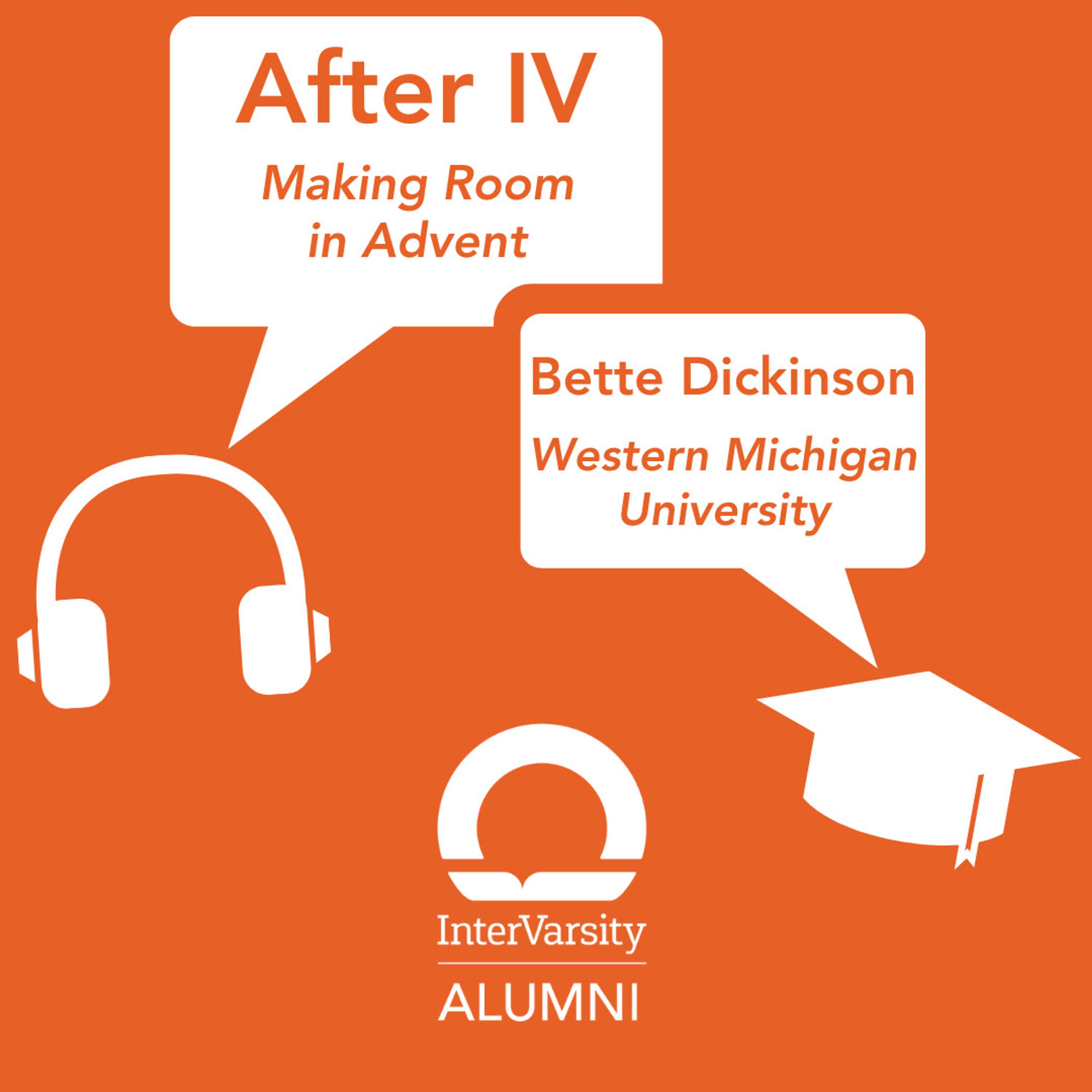 E59: Making Room in Advent || Bette Dickinson - Western Michigan University ||