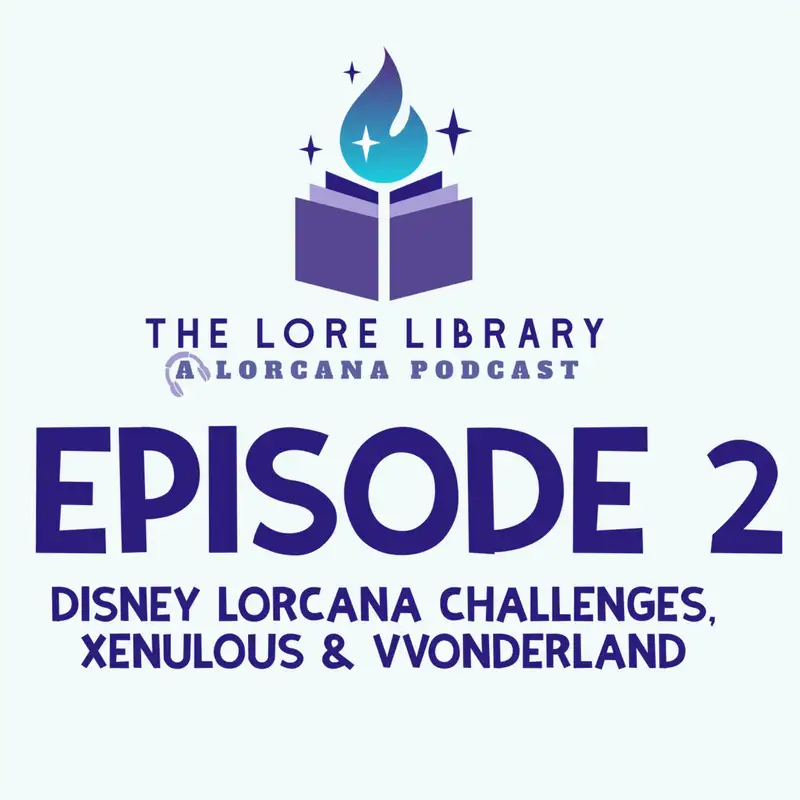 EPISODE 2 -- Disney Lorcana Challenge Prep with Xenulous and vVonderland 