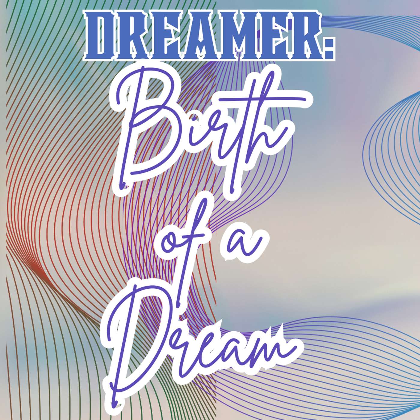 Dreamer: Birth of a Dream