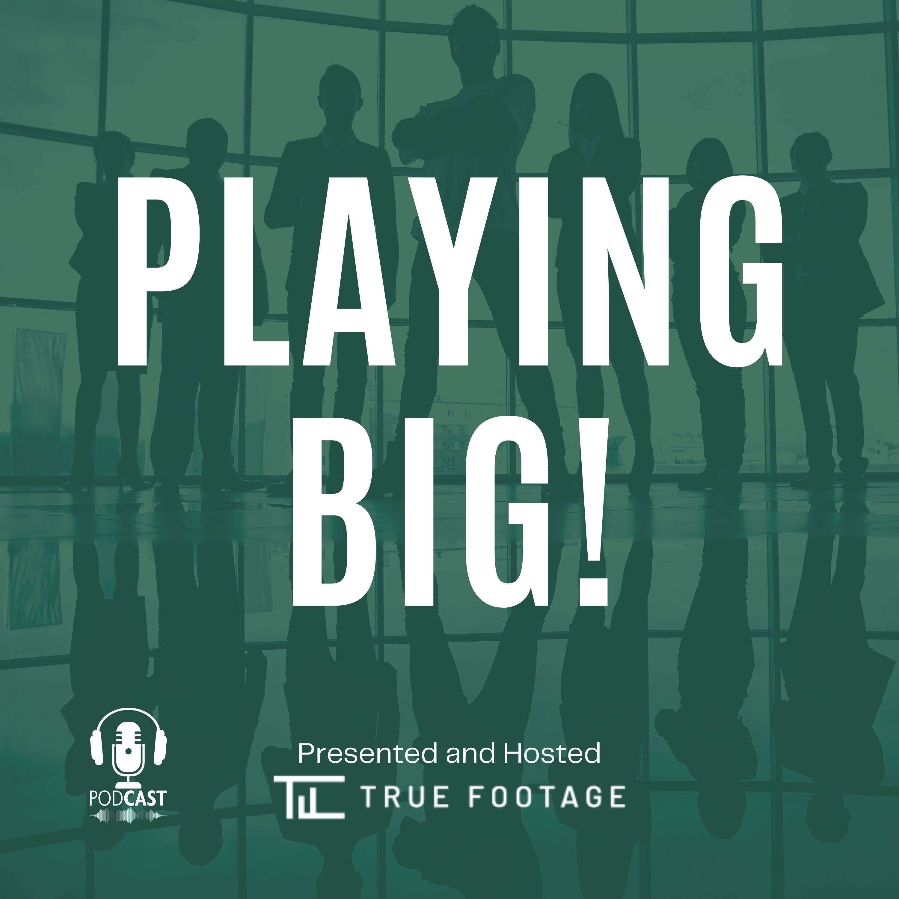 Playing Big