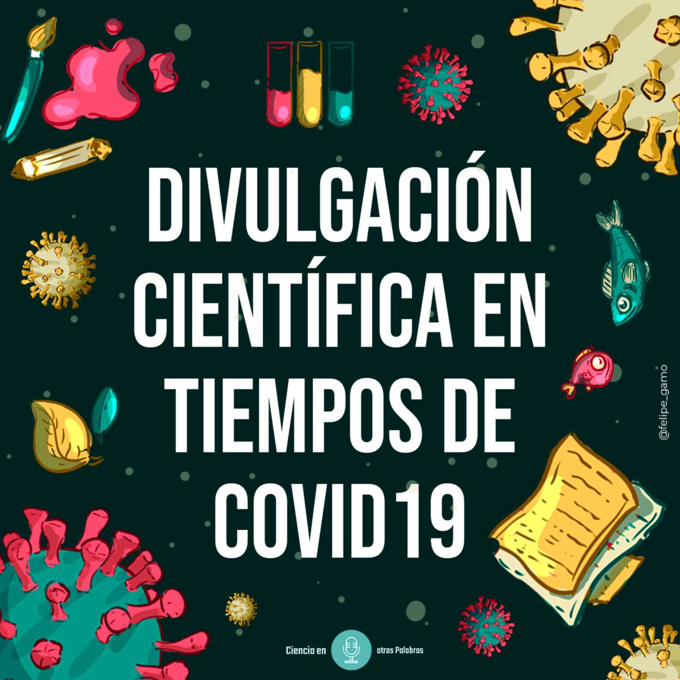 Episodio 3 - Divulgación Científica en tiempos de COVID19