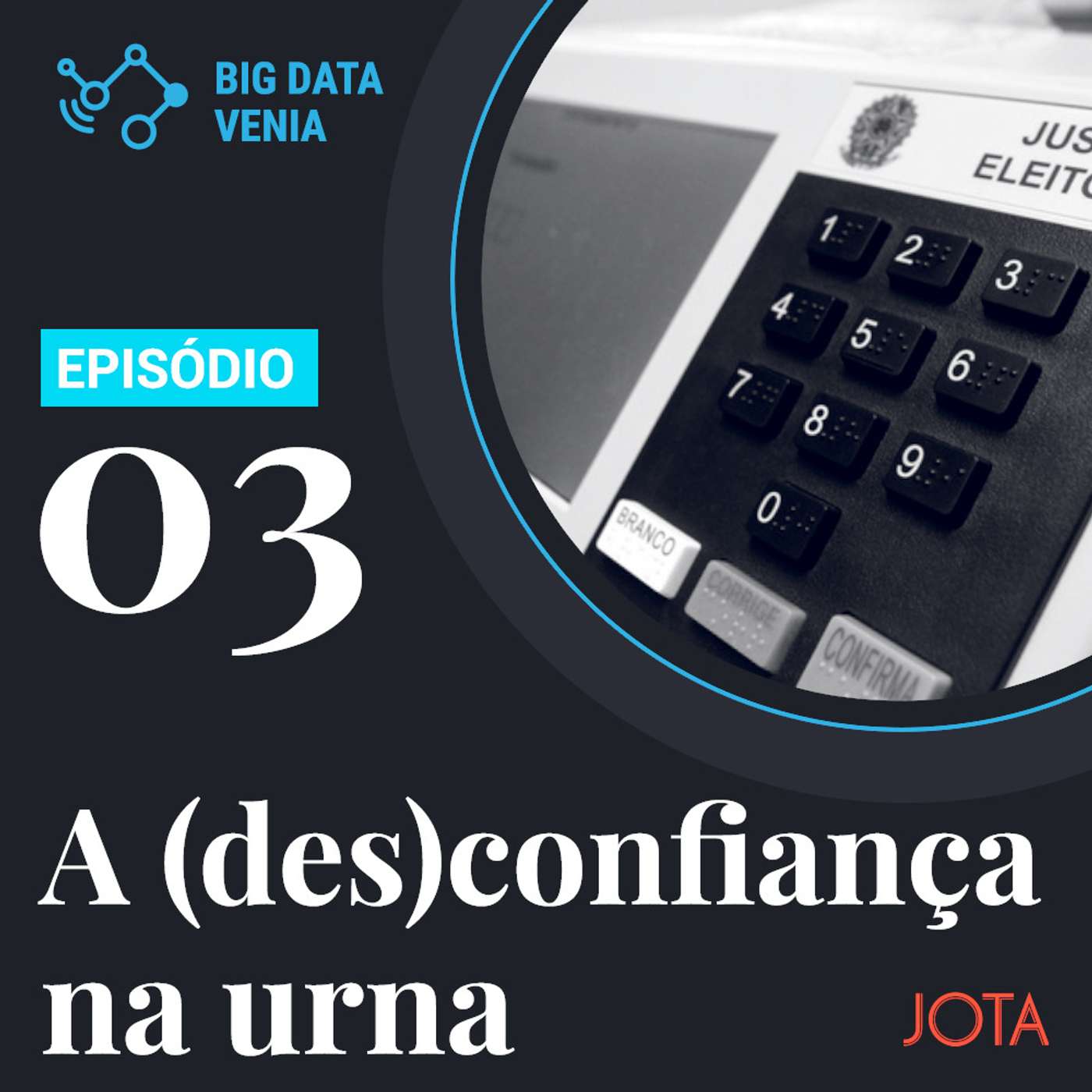 A (des)confiança na urna eletrônica: voto impresso, segurança e desinformação - Big Data Venia #02S03