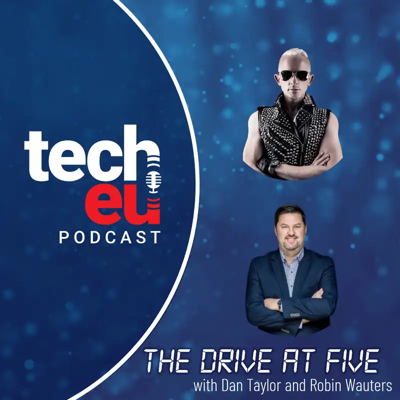 🎙️ The Drive at Five with Dan Taylor and Robin Wauters - Episode 15