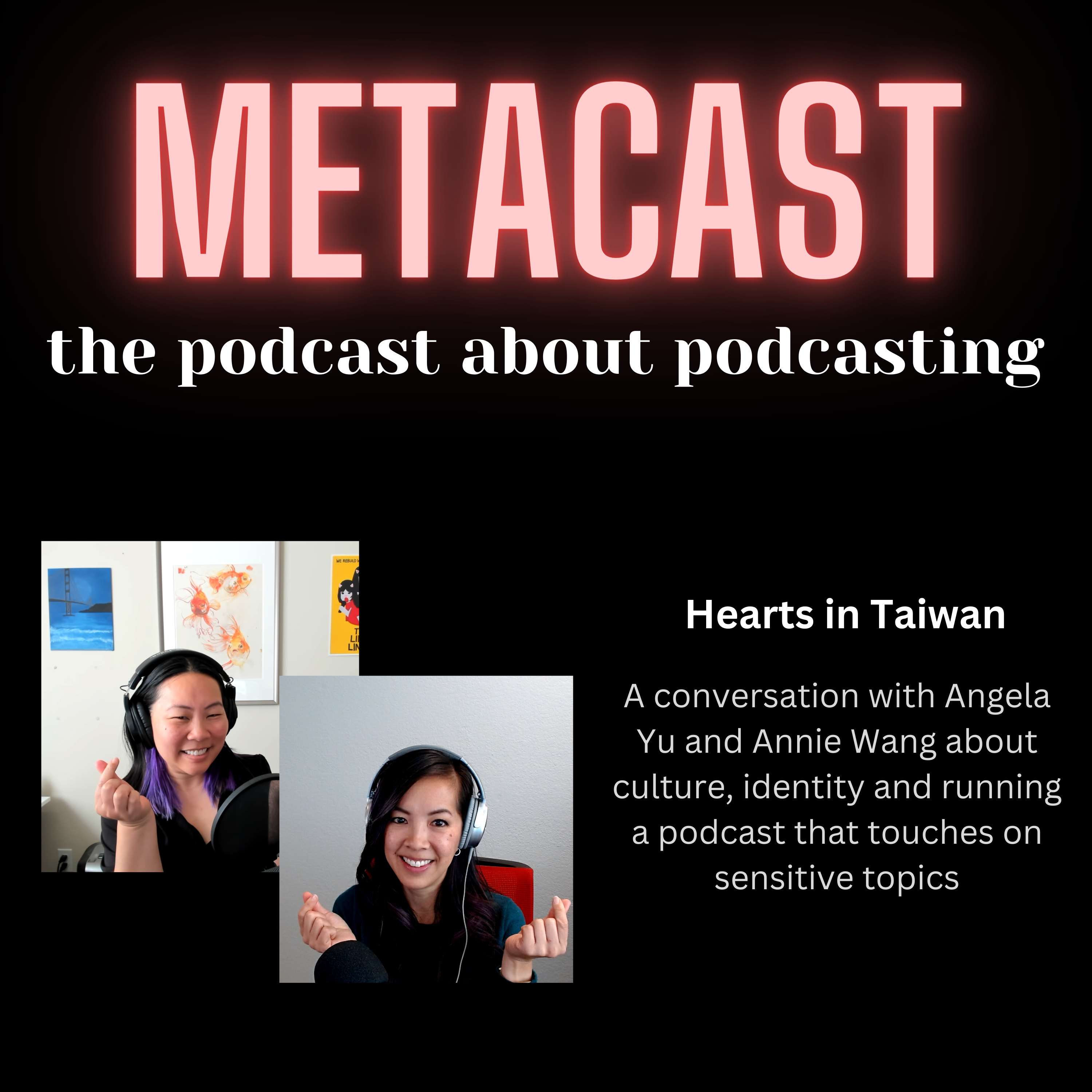 10. Hearts in Taiwan with Angela Yu and Annie Wang - podcast episode cover