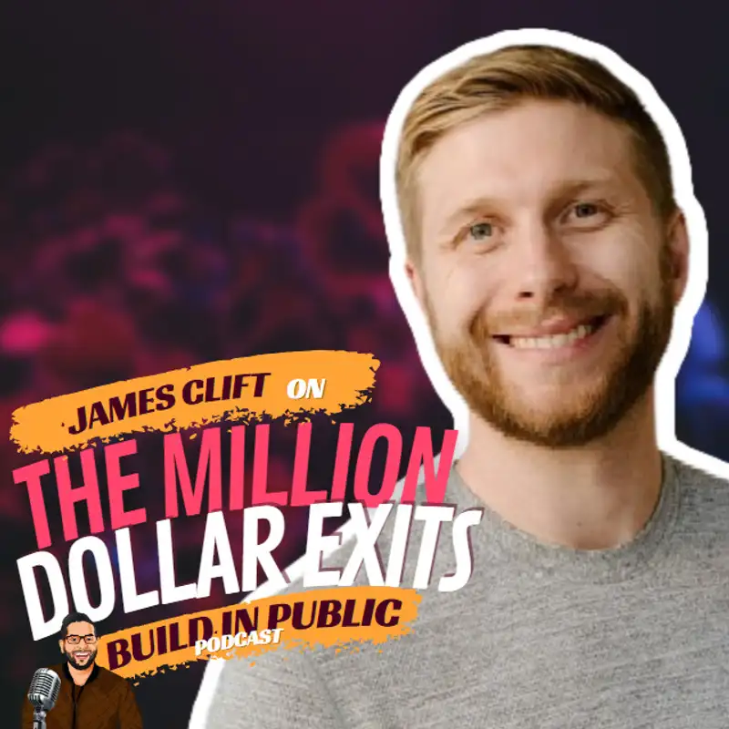 Million Dollar Exits Ep.2 with James Clift: Insights On The Success of Building and Selling VisualCV