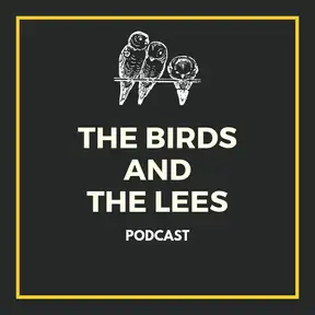 The Birds and The Lees