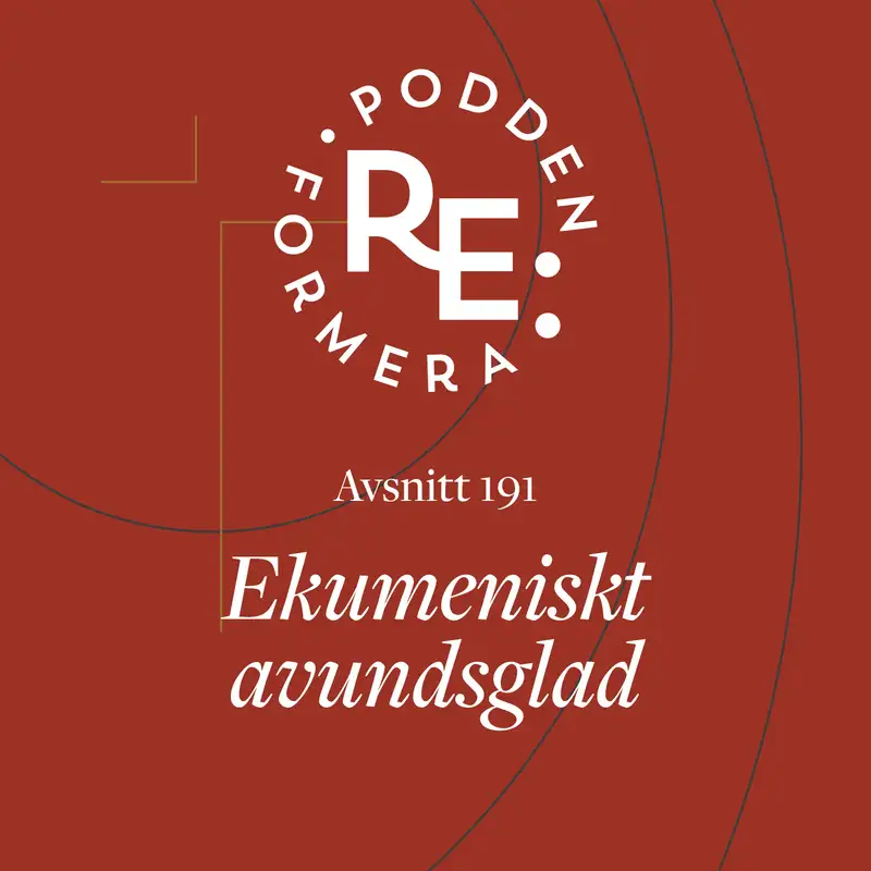 Avsnitt 191  - Ekumeniskt avundsglad  