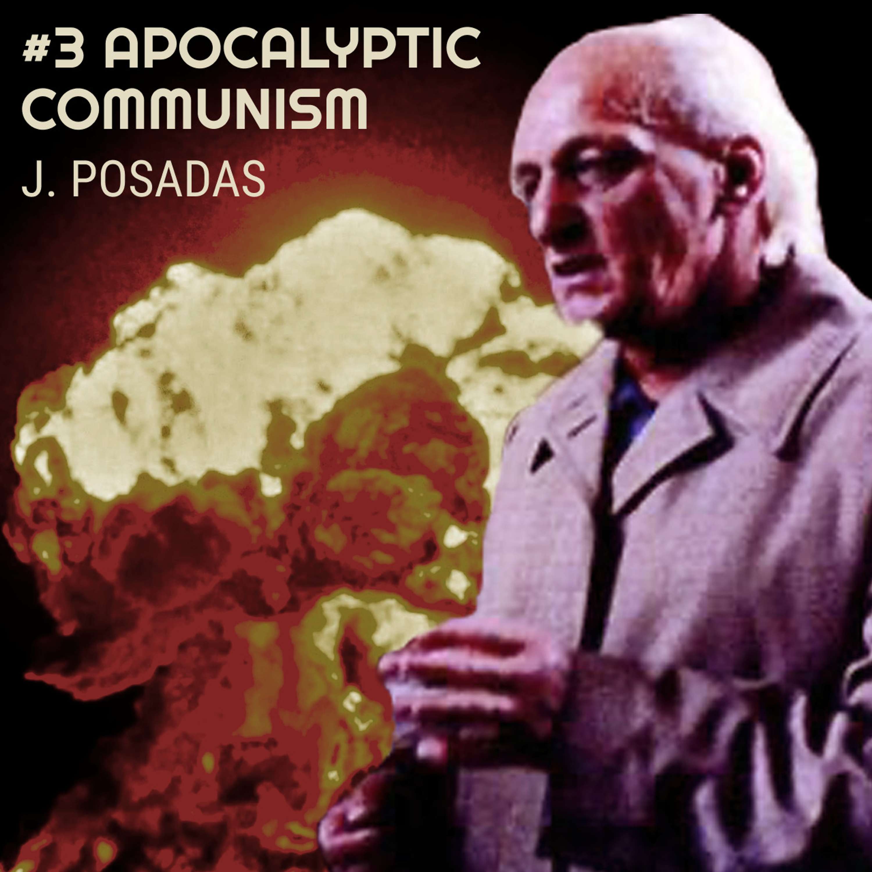 #3 J. Posadas's Apocalyptic Communism