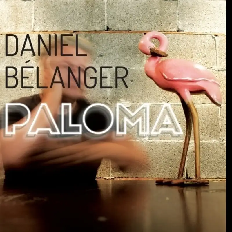 Plongez-vous dans Paloma, le dernier album de Daniel Bélanger, un disque inspiré, et inspirant