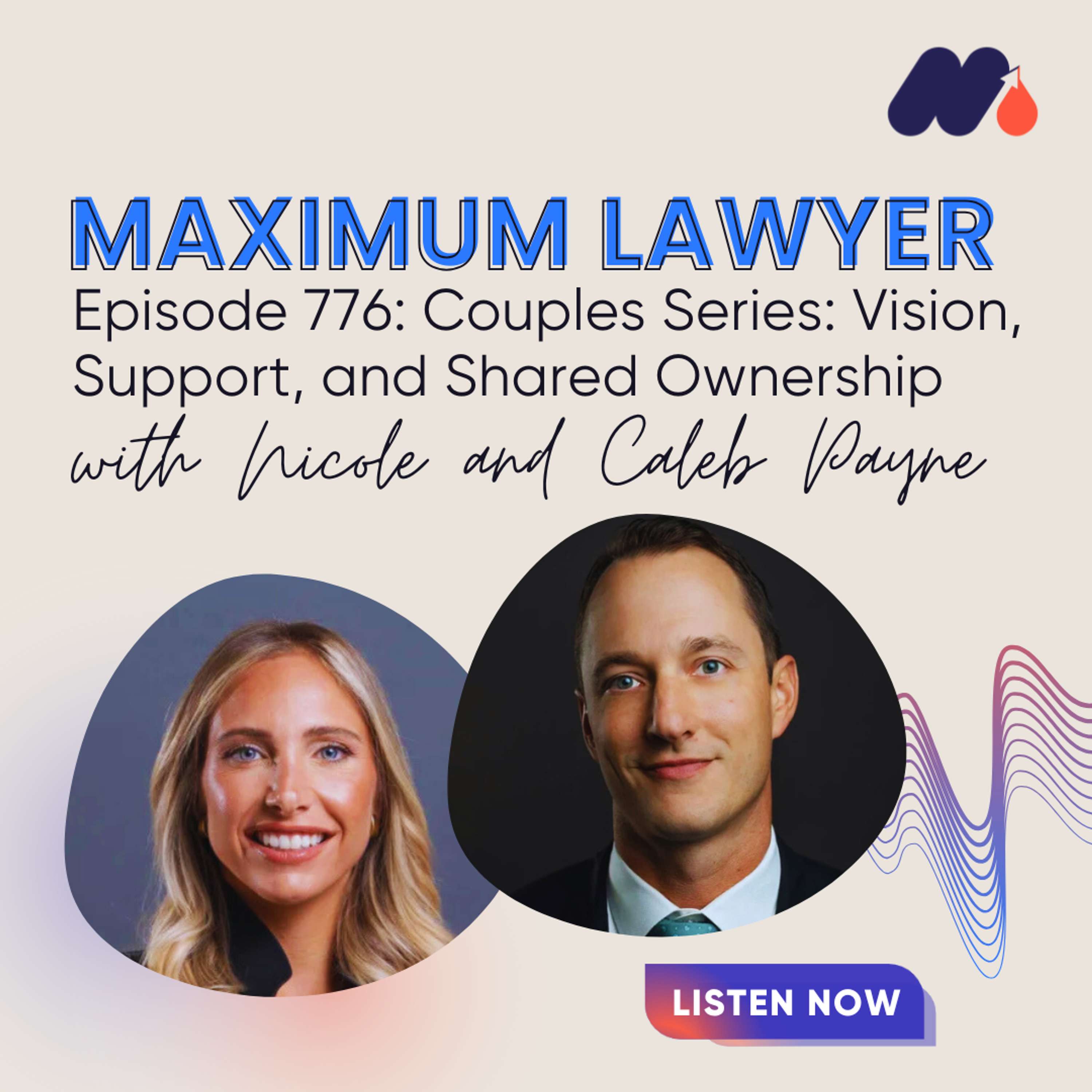 Couples Series: Vision, Support, and Shared Ownership with Nicole and Caleb Payne — Maximum Lawyer cover