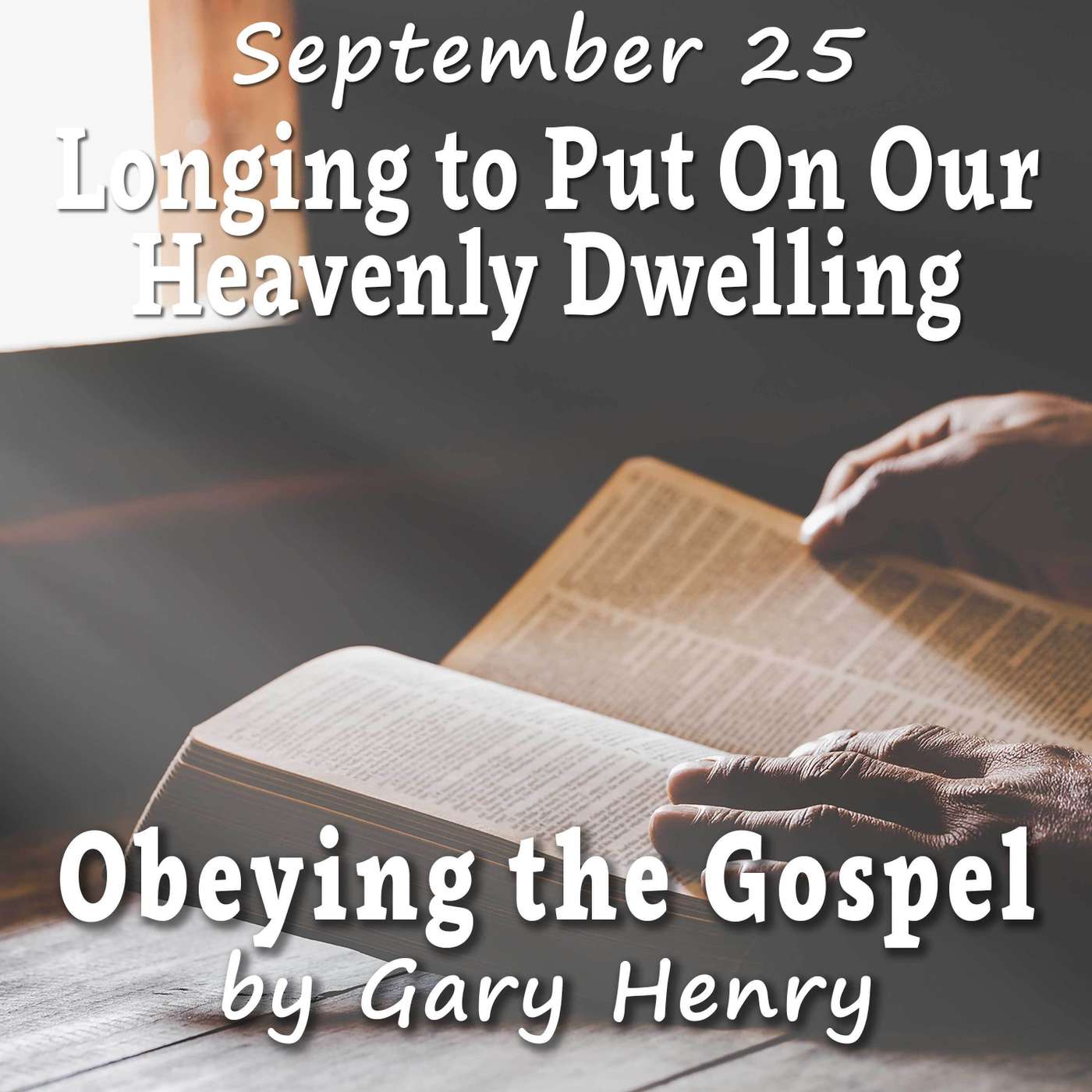 Longing to Put On Our Heavenly Dwelling (September 25)